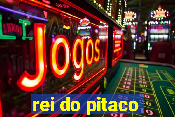 rei do pitaco